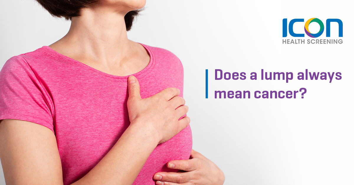 Does a lump always mean cancer? — Icon Health Screening