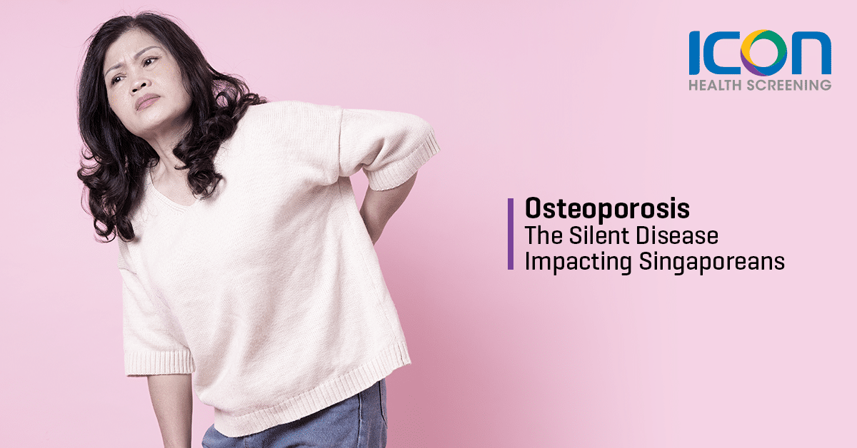 Osteoporosis - the silent disease impacting Singaporeans — Icon Health ...